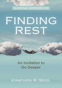 Cover image for Finding Rest Guiding Workbook: An Invitation to Go Deeper