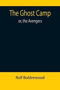 Cover image for The Ghost Camp; or, the Avengers