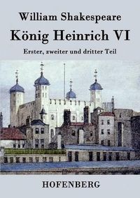 Cover image for Koenig Heinrich VI.: Erster, zweiter und dritter Teil