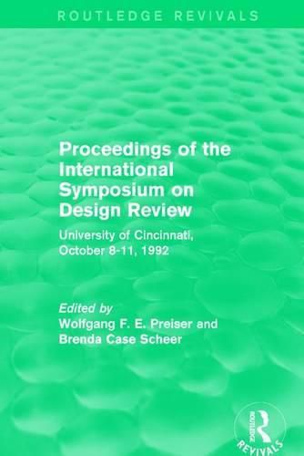 Cover image for Proceedings of the International Symposium on Design Review (Routledge Revivals): University of Cincinnati, October 8-11, 1992