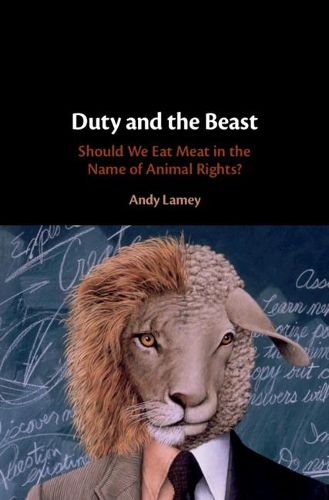 Cover image for Duty and the Beast: Should We Eat Meat in the Name of Animal Rights?