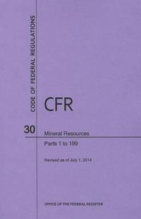 Cover image for Code of Federal Regulations Title 30, Mineral Resources, Parts 1-199, 2014