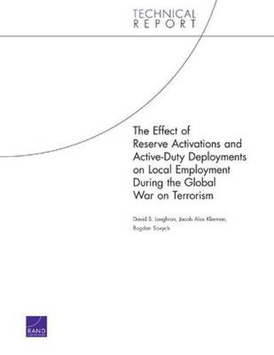 Cover image for The Effect of Reserve Activations and Active-Duty Deployments on Local Employment During the Global War on Terrorism (2006)