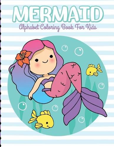 Cover image for Mermaid Alphabet Coloring Book For Kids: For Kids Ages 4-8 - Sea Creatures - Learning Activity Books