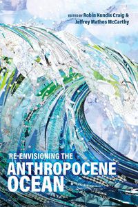 Cover image for Re-Envisioning the Anthropocene Ocean