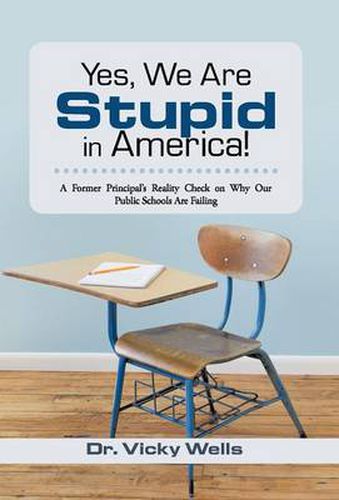 Cover image for Yes, We Are Stupid in America!