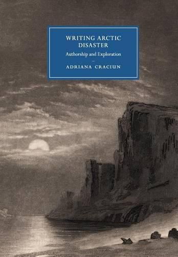 Cover image for Writing Arctic Disaster: Authorship and Exploration