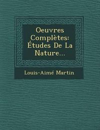 Cover image for Oeuvres Completes: Etudes de La Nature...