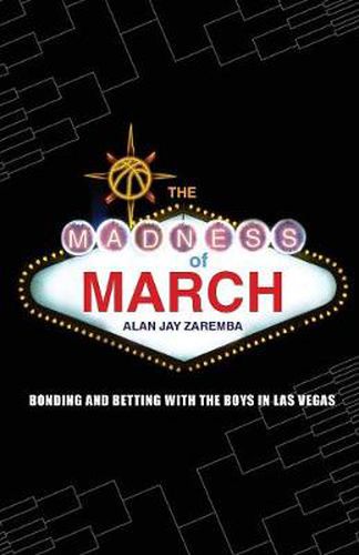 Cover image for The Madness of March: Bonding and Betting with the Boys in Las Vegas