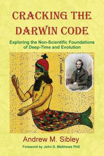 Cover image for Cracking the Darwin Code: Exploring the Non-Scientific Foundations of Deep-Time and Evolution