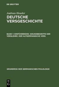 Cover image for Deutsche Versgeschichte, Band 1, Einfuhrendes: Grundbegriffe der Verslehre. Der altgermanische Vers