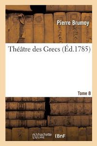 Cover image for Theatre Des Grecs. Tome 8