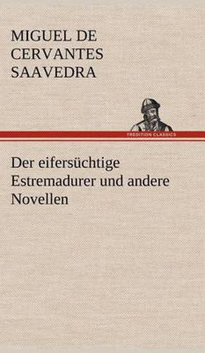 Cover image for Der Eifersuchtige Estremadurer Und Andere Novellen