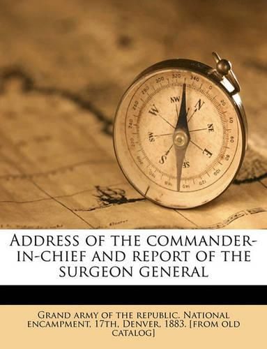 Cover image for Address of the Commander-In-Chief and Report of the Surgeon General