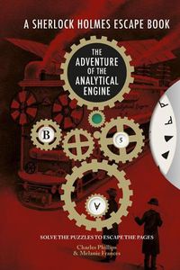 Cover image for Sherlock Holmes Escape, A - The Adventure of the Analytical Engine: Solve the Puzzles to Escape the Pages