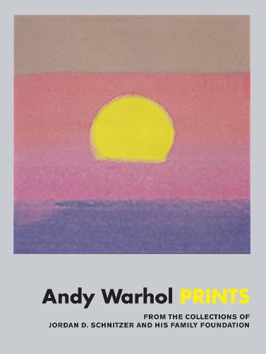 Andy Warhol: Prints: From the Collections of Jordan D. Schnitzer and his Family Foundation