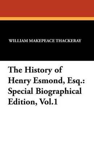 Cover image for The History of Henry Esmond, Esq.: Special Biographical Edition, Vol.1