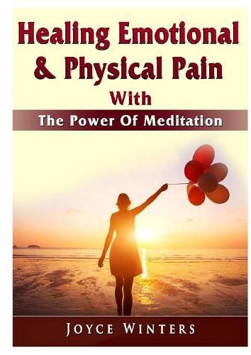 Cover image for Healing Emotional & Physical Pain With The Power Of Meditation