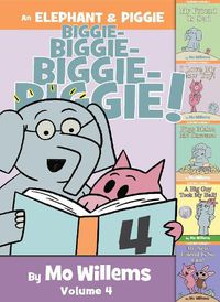 Cover image for An Elephant & Piggie Biggie! Volume 4