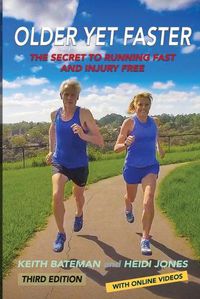 Cover image for Older Yet Faster: The secret to running fast and injury free