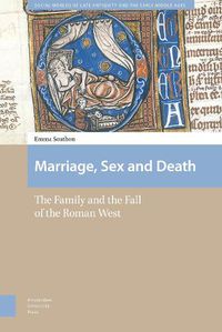 Cover image for Marriage, Sex and Death: The Family and the Fall of the Roman West