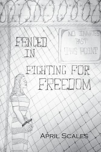 Cover image for Fenced In: Fighting for Freedom