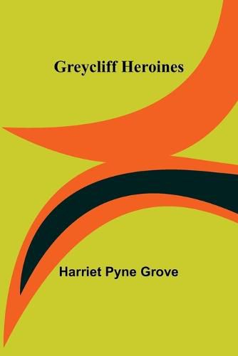 Cover image for Greycliff Heroines