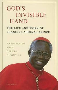 Cover image for God's Invisible Hand: The Life and Work of Francis Cardinal Arinze