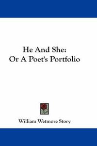 Cover image for He and She: Or a Poet's Portfolio