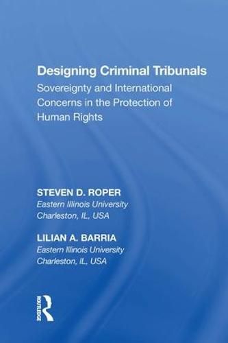 Cover image for Designing Criminal Tribunals: Sovereignty and International Concerns in the Protection of Human Rights