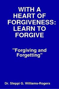 Cover image for WITH A HEART OF FORGIVENESS (LEARN TO FORGIVE)