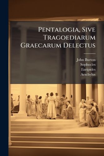 Cover image for Pentalogia, Sive Tragoediarum Graecarum Delectus
