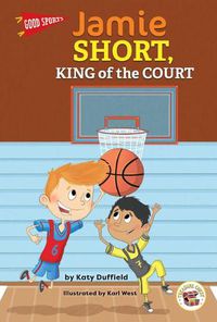 Cover image for Good Sports Jamie Short, King of the Court