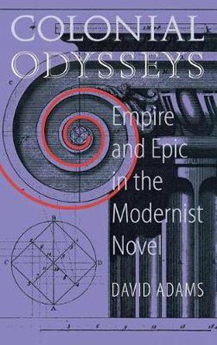 Cover image for Colonial Odysseys: Empire and Epic in the Modernist Novel