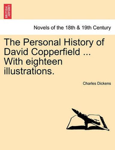 Cover image for The Personal History of David Copperfield ... with Eighteen Illustrations.