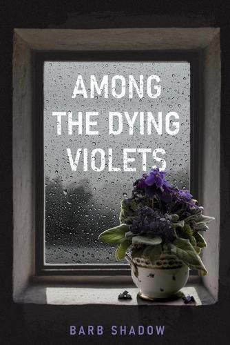 Among the Dying Violets