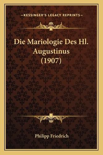 Cover image for Die Mariologie Des Hl. Augustinus (1907)