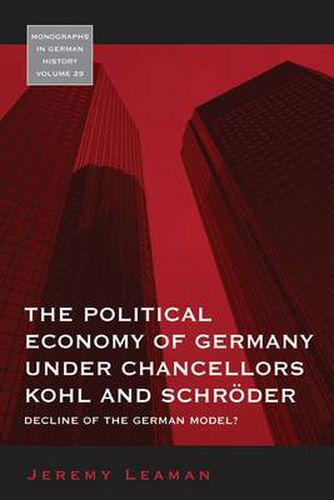 Cover image for The Political Economy of Germany under Chancellors Kohl and Schroeder: Decline of the German Model?