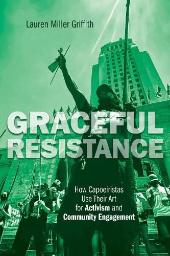 Cover image for Graceful Resistance: How Capoeiristas Use Their Art for Activism and Community Engagement