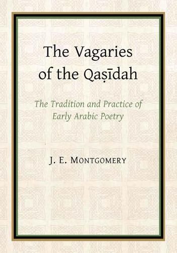 Cover image for The Vagaries of the Qasidah by J. E. Montgomery