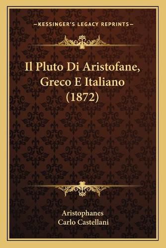 Il Pluto Di Aristofane, Greco E Italiano (1872)