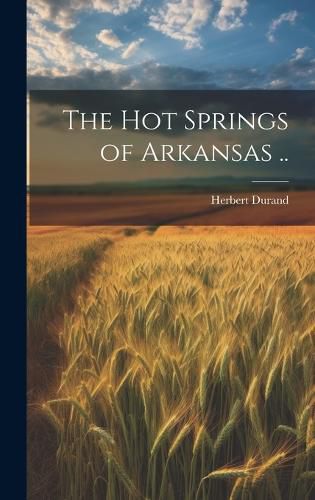 Cover image for The Hot Springs of Arkansas ..