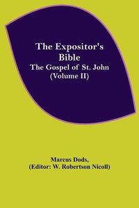 Cover image for The Expositor's Bible: The Gospel of St. John (Volume II)