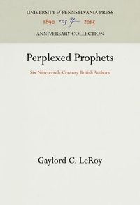 Cover image for Perplexed Prophets: Six Nineteenth-Century British Authors