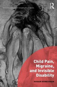 Cover image for Child Pain, Migraine, and Invisible Disability