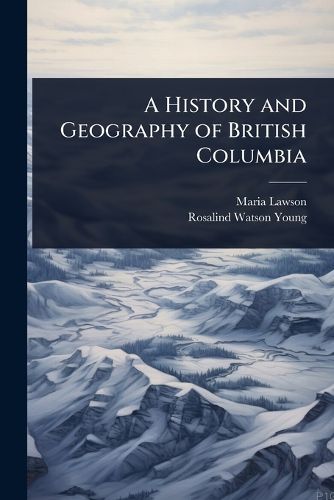 Cover image for A History and Geography of British Columbia