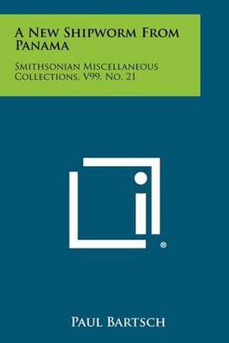 A New Shipworm from Panama: Smithsonian Miscellaneous Collections, V99, No. 21