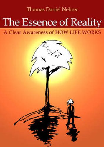 Cover image for Essence of Reality, The - A Clear Awareness of How Life Works