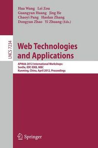 Cover image for Web Technologies and Applications: APWeb 2012 International Workshops: SenDe, IDP, IEKB, MBC, Kunming, China, April 11, 2012, Proceedings