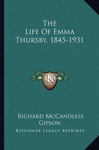 Cover image for The Life of Emma Thursby, 1845-1931